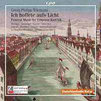 Telemann: Ich hoffete aufs Licht - Funeral Music for Emperor Karl VII